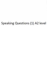 Speaking Questions 1, A2 level