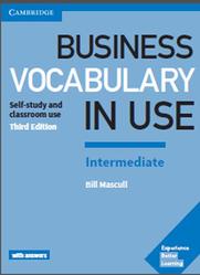 Business Vocabulary in Use, Intermediate with Answers, Self-study and classroom use, Mascull B., 2017
