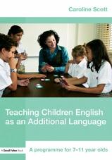 Teaching Children English as an Additional Language, a programme for 7-11 years olds, Scott C., 2009