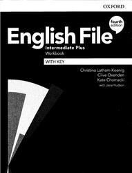 English File, Intermediate Plus, Workbook, With key, Latham-Koenig C., Oxenden C., Chomacki K., 2019