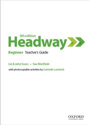 Headway, Beginner, Teacher's Guide, Soars L., Soars J., Merifield S., 2019