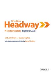 Headway 5th edition, Pre-intermediate, Teacher’s Guide, Soars L., Soars J., Merifield S., 2019