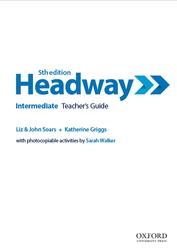 Headway 5th edition, Intermediate, Teacher’s Guide, Soars L., Soars J., Merifield S., 2019
