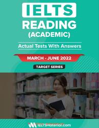 IELTS Reading, Academicm, Actual Tests With Answers, March-June, 2022