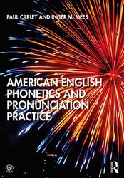 American English Phonetics And Pronunciation Practice, Carley P., Mees I.M., 2019