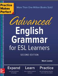 Practice Makes Perfect, Advanced English Grammar for ESL Learners, Lester M., 2017