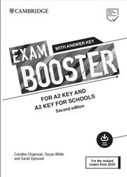 Exam Booster, For A2 key and A2 key for Schools, Chapman C., White S., Dymond S., 2020