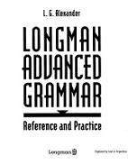Longman advanced grammar, reference and practice, Alexander L.G., 1993