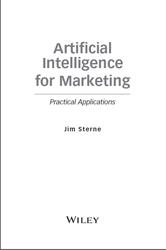 Artificial Intelligence for Marketing, Practical Applications, Sterne J., 2017