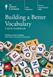 Building a Better Vocabulary, Course Guidebook, Flanigan K., 2015
