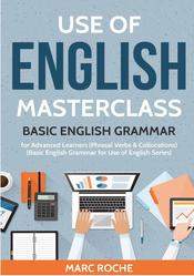Use of English Masterclass, Basic English Grammar for Advanced Learners, Roche M., 2019