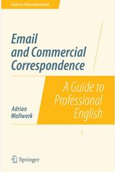 Email and Commercial Correspondence, A Guide to Professional English, Wallwork A., 2014