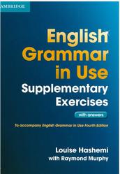English Grammar in Use, Supplementary Exercises, With answers, Hashemi L., Murphy R., 2012