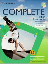 Complete First for Schools, Students Book, Without Answers, B2, Brook-Hart G., Hutchison S., Passmore L., Uddin J., 2019