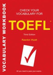 Check Your English Vocabulary for TOEFL. Rawdon Wyatt. 2007