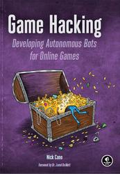 Game Hacking, Developing Autonomous Bots for Online Games, Cano N., 2016
