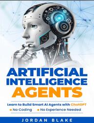 Artificial Intelligence Agents, Blake J., 2025 Artificial Intelligence Agents, Blake J., 2025