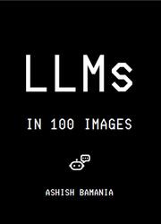LLMs In 100 Images, Bamania A.