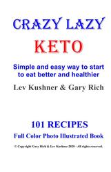 Crazy Lazy Keto, 101 Keto diet recipes Full-Color Photo Illustrated Book-Simple and easy way to start to eat better and healthier, Kushner L., Rich G., 2020