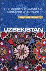 Culture Smart, Uzbekistan, The Essential Guide to Customs Culture, Ulko A.