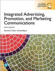 Integrated Advertising Promotion and Marketing Communications, Global Edition, Clow K.E., Baack D., 2018