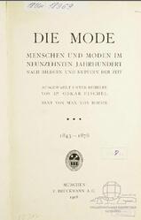 Die Mode, Menschen und Moden im neunzehnten Jahrhundert nach Bildern und Kupfern der Zeit, 1843-1878, Boehn M., 1908