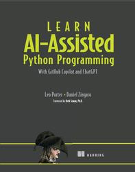 Learn AI-Assisted Python Programming With GitHub Copilot and ChatGPT, Porter L., Zingaro D., 2024