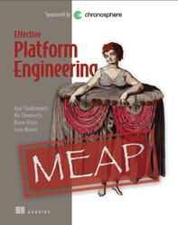 Effective Platform Engineering, MEAP, Version 5, Chankramath A., Cheneweth N., Oliver B., Alvarez S., 2025