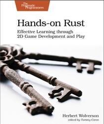 Hands-on Rust, Effective Learning through 2D Game Development and Play, Wolverson H., 2021