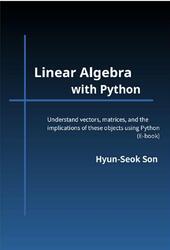 Linear Algebra with Python, Hyun-Seok Son., 2023