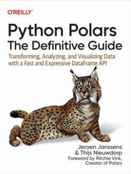 Python Polars, The Definitive Guide, Janssens J., Nieuwdorp T., 2024