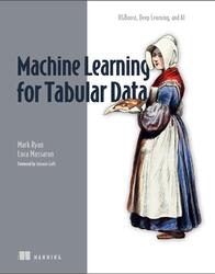 Machine Learning for Tabular Data, Ryan M., Massaron L., 2025