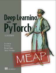 Deep Learning with PyTorch, Second Edition, MEAP, Version 3, Antiqa L., Stevens E., Huang H., Viehmann T.
