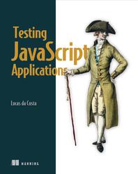 Testing JavaScript Applications, Lucas Da Costa, 2021