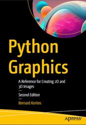 Python Graphics, A Reference for Creating 2D and 3D Images, Second Edition, Korites B., 2023