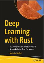 Deep Learning with Rust, Maleki M., 2025