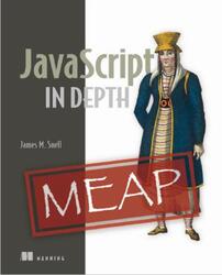 JavaScript in Depth, Version 3, MEAP, Snell J.M., 2026