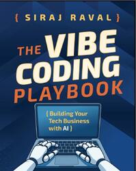 The Vibe Coding Playbook, Building Your Tech Business with AI, Raval S., 2026