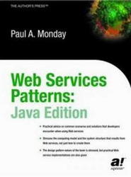Web Service Patterns, Java Edition, Paul B. Monday, 2003