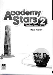 Academy Stars 2, Teachers Book, Tucker D., 2017